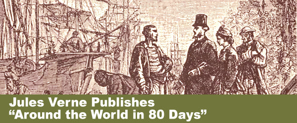 Jules Verne Publishes "Around the World in 80 Days"