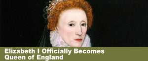 Elizabeth I Officially Becomes Queen of England