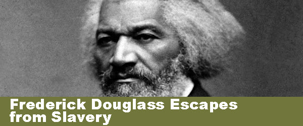 Frederick Douglass Escapes from Slavery