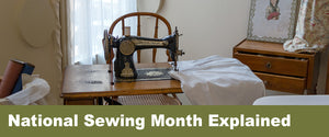National Sewing Month Explained